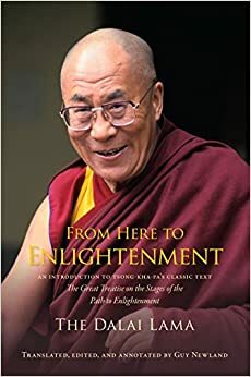 From Here to Enlightenment: An Introduction to Tsong-kha-pa's Classic Text The Great Treatise of the Stages of the Path to Enlightenment by Dalai Lama XIV
