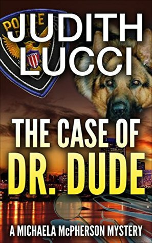 The Case of Dr Dude by Judith Lucci