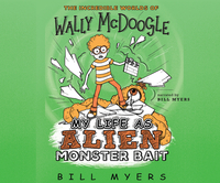 My Life as Alien Monster Bait by Bill Myers