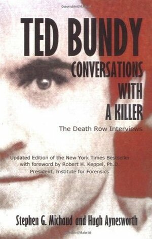 Ted Bundy: Conversations with a Killer by Stephen G. Michaud