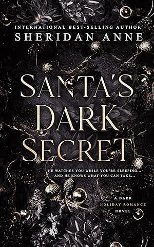 Santa's Dark Secret: A Dark Holiday Romance by Sheridan Anne, Sheridan Anne