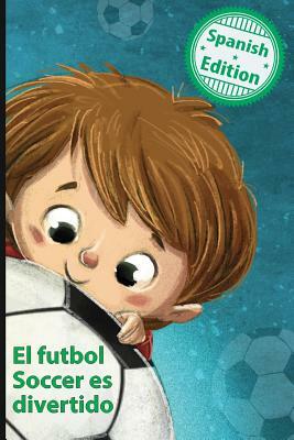 El Futbol Soccer Es Divertido: (soccer Is Fun) by Calee M. Lee