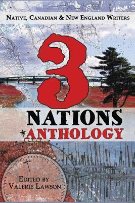 3 Nations Anthology: Native, Canadian & New England Writers by Donna M. Loring, Sarah Xerar Murphy