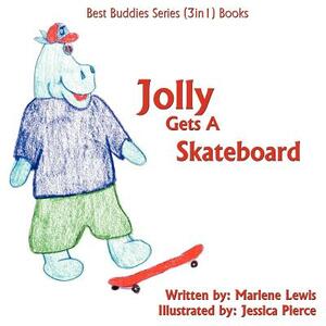Jolly Gets A Skateboard: Best Buddies Series (3in1) Books-Safety Edition by Marlene Lewis