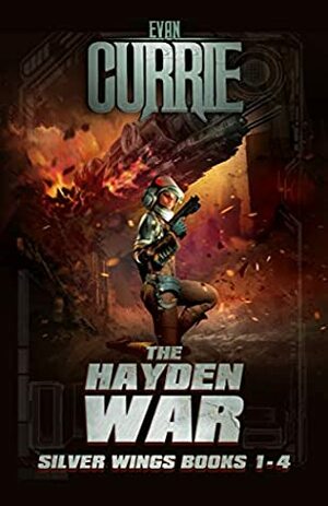 The Hayden War: Silver Wings Books 1 - 4 by Evan Currie