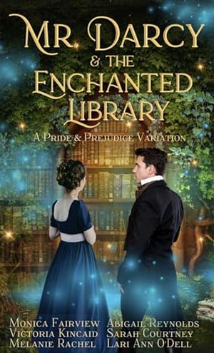 Mr. Darcy and the Enchanted Library: A Pride and Prejudice Variation by Monica Fairview
