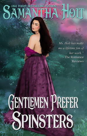 Gentlemen Prefer Spinsters by Samantha Holt