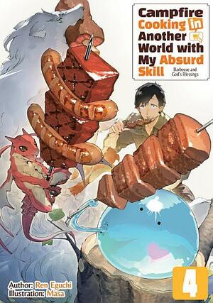 Campfire Cooking in Another World with My Absurd Skill: Volume 4 by Ren Eguchi