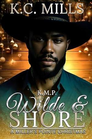 Wilde & Shore: A Miller's Pointe Christmas by K.C. Mills, K.C. Mills