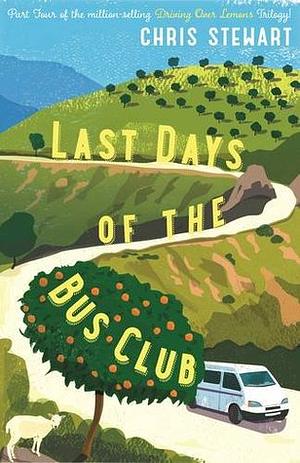 Last Days of the Bus Club by Chris Stewart