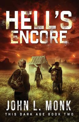 Hell's Encore: A Post-Apocalyptic Survival Thriller by John L. Monk