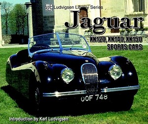 Jaguar Xk120, Xk140, Xk150 Sports Cars by Karl Ludvigsen