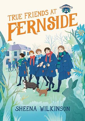 True Friends at Fernside  by Sheena Wilkinson