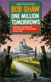 One Million Tomorrows by Bob Shaw