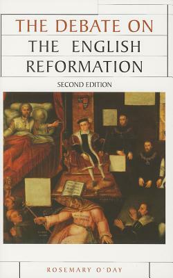 The Debate on the English Reformation by Rosemary O'Day