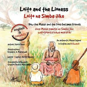 Loito and the Lioness: How the Masai and the lions became friends by Birgit Hendry, David Read