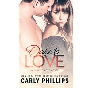 Dare to Love by Carly Phillips