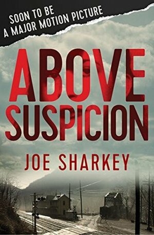 Above Suspicion: An Undercover FBI Agent, an Illicit Affair, and a Murder of Passion by Joe Sharkey