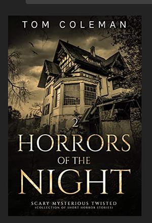 Horrors of the Night: Most Scariest Stories to Puzzle Your Mind by Tom Coleman