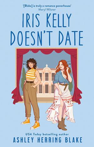 Iris Kelly Doesn't Date by Ashley Herring Blake