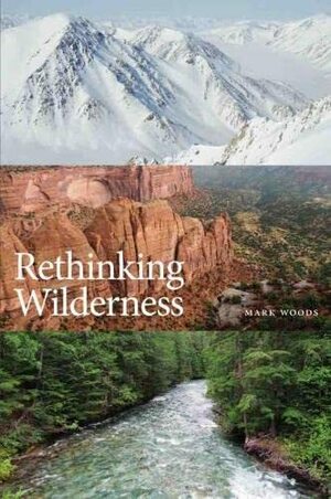 Rethinking Wilderness by Mark Woods