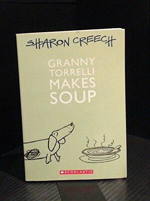 Granny Torrelli Makes Soup by Sharon Creech