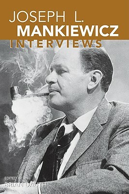 Joseph L. Mankiewicz: Interviews by Brian Dauth