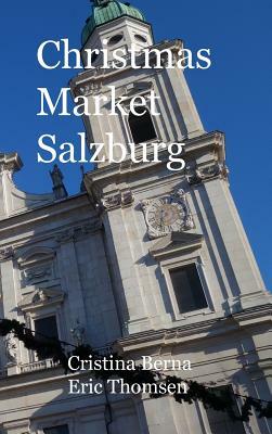 Christmas Market Salzburg: Hardcover by Cristina Berna, Eric Thomsen