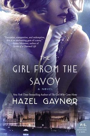 The Girl from the Savoy: A Novel by Hazel Gaynor, Hazel Gaynor