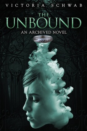 The Unbound by Victoria Schwab