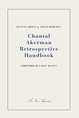 Chantal Akerman Retrospective Handbook by Joanna Hogg, Adam Roberts