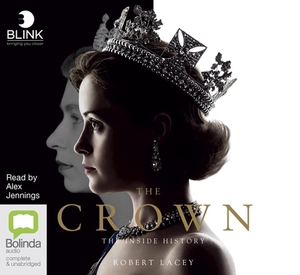 The Crown: The Inside History by Robert Lacey