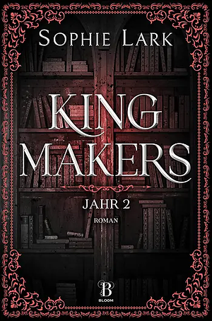 Kingmakers - Jahr 2 by Sophie Lark