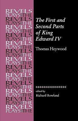The First and Second Parts of King Edward the Fourth by Thomas Heywood