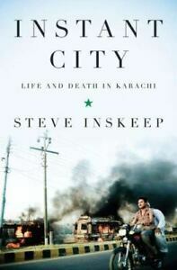 Instant City: Life and Death in Karachi by Steve Inskeep