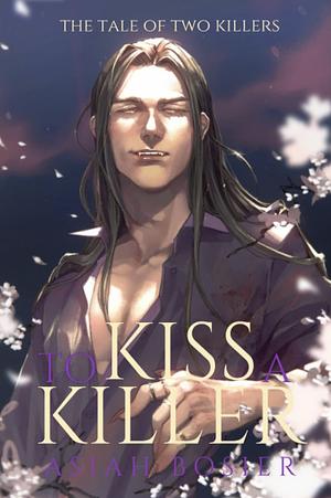 To Kiss a Killer by Asiah Bosier