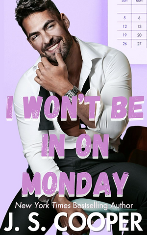 I won't Be In On Monday by Js Cooper