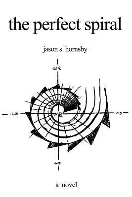 The Perfect Spiral by Jason S. Hornsby