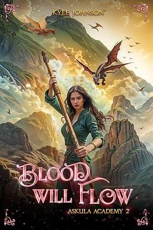 Blood Will Flow: Askula Academy 2 by Kyle Johnson, Kyle Johnson