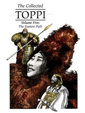 The Collected Toppi Vol.5: The Eastern Path by Sergio Toppi