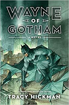 Wayne de Gotham by Tracy Hickman