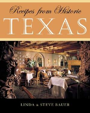 Recipes from Historic Texas by Linda Bauer, Steve Bauer