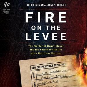 Fire on the Levee by Jared Fishman, Jared Fishman