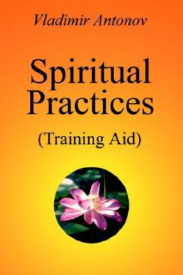 Spiritual Practices: Training Aid by Vladimir Antonov