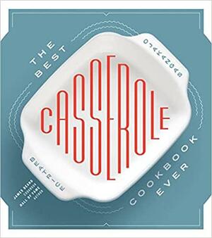 The Best Casserole Cookbook Ever by Beatrice Ojakangas, Susie Cushner