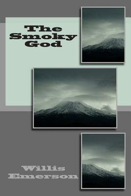 The Smoky God by Willis George Emerson