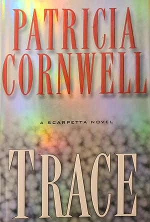 Trace by Patricia Cornwell