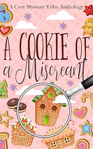 A Cookie of a Miscreant by Rune Stroud, Murry Eiland, Cielle Kenner, Ella Marzano, Felita Daniels, Lisabeth Earley