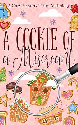 A Cookie of a Miscreant by Rune Stroud, Lisabeth Earley, Cielle Kenner, Felita Daniels, Ella Marzano, Murry Eiland