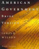 American Government: Brief Edition by James Wilson